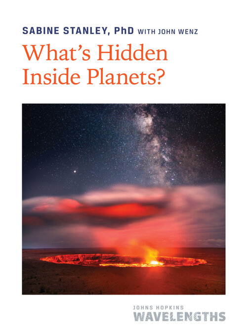 Title details for What's Hidden Inside Planets? by Sabine Stanley - Available